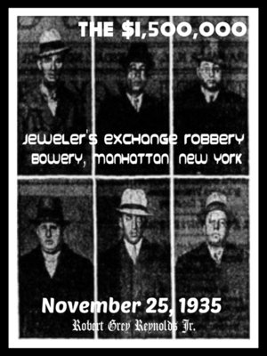 cover image of The $1,500,000 Jeweler's Exchange Robbery Bowery, Manhattan, New York November 25, 1935